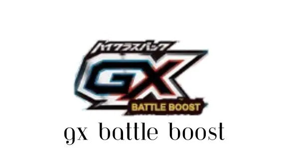 GX Battle Boost